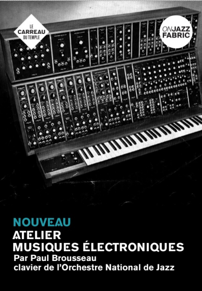 Photo : Atelier Musiques Electroniques CARREAU DU TEMPLE